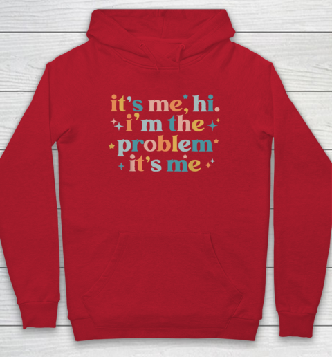 It's Me, Hi, I'm The Problem It's Me Groovy Funny Vintage Hoodie 6