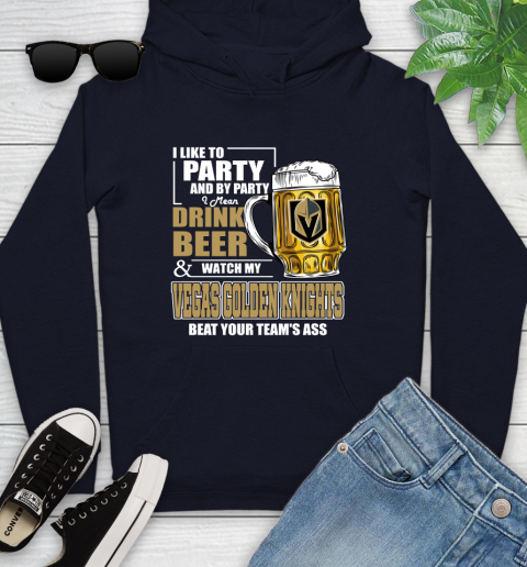 NHL I Like To Party And By Party I Mean Drink Beer And Watch My Vegas Golden Knights Beat Your Team's Ass Hockey Youth Hoodie 3