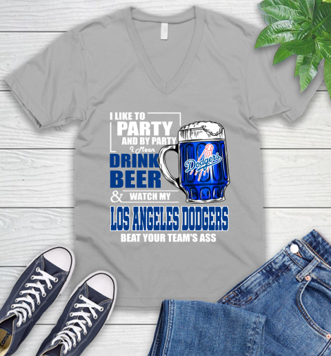MLB I Like To Party And By Party I Mean Drink Beer And Watch My Los Angeles Dodgers Beat Your Team's Ass Baseball V-Neck T-Shirt 3