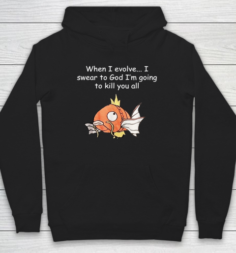 When I Evolve... I Swear To God I'm Going To Kill You All Hoodie