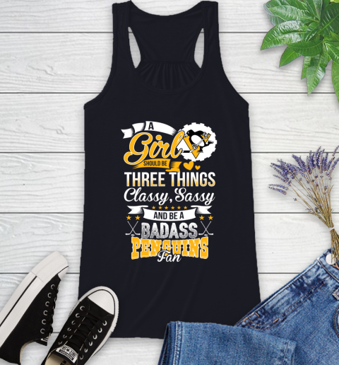Pittsburgh Penguins NHL Hockey A Girl Should Be Three Things Classy Sassy And A Be Badass Fan Racerback Tank 9