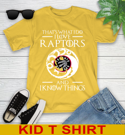 Toronto Raptors NBA Basketball That's What I Do I Love My Team And I Know Things Game Of Thrones 105