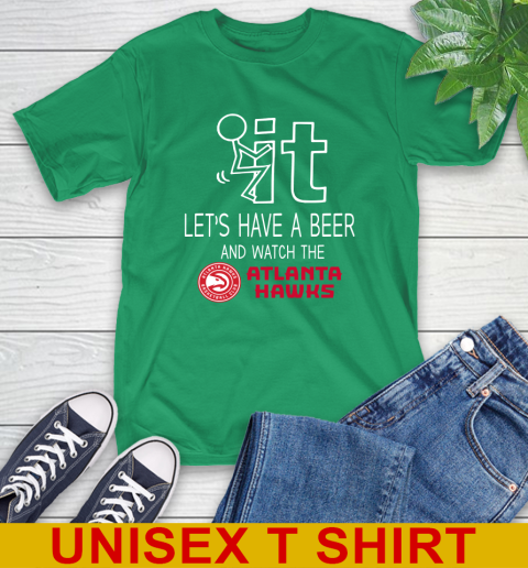 Atlanta Hawks Basketball NBA Let's Have A Beer And Watch Your Team Sports T-Shirt 7