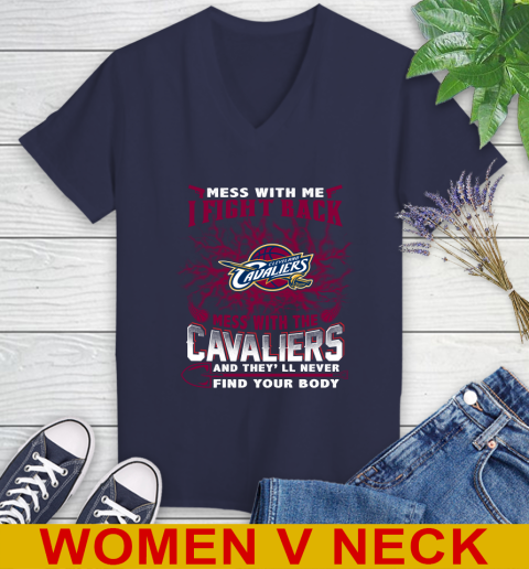 NBA Basketball Cleveland Cavaliers Mess With Me I Fight Back Mess With My Team And They'll Never Find Your Body Shirt Women's V-Neck T-Shirt 12