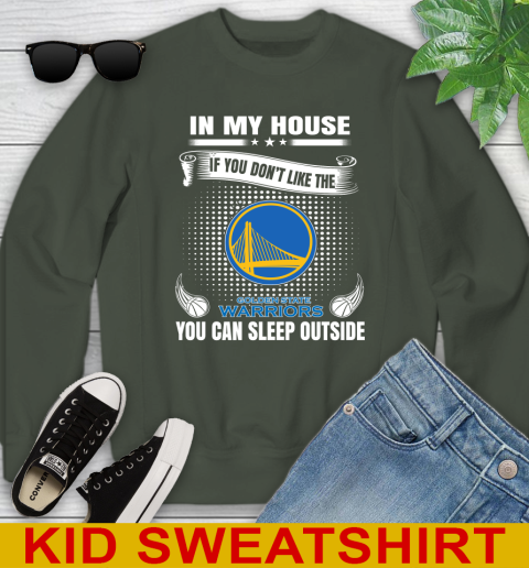 Golden State Warriors NBA Basketball In My House If You Don't Like The Warriors You Can Sleep Outside Shirt Youth Sweatshirt 8