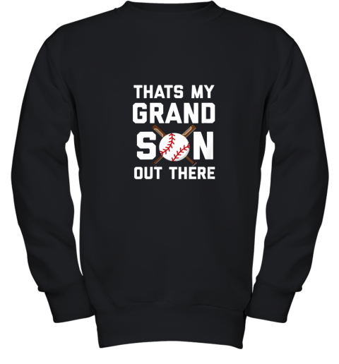 Baseball Quote Thats my Grandson out there Grandma Grandpa Youth Sweatshirt