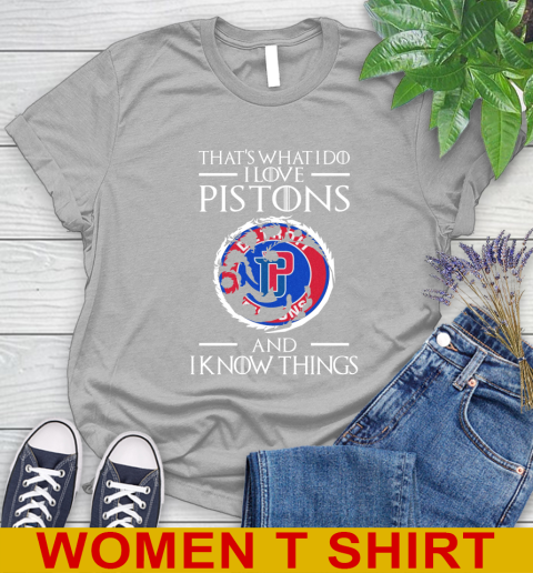 Detroit Pistons NBA Basketball That's What I Do I Love My Team And I Know Things Game Of Thrones 89