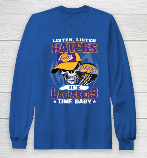 Listen Haters It is LAKERS Time Baby NBA Long Sleeve T-Shirt 6