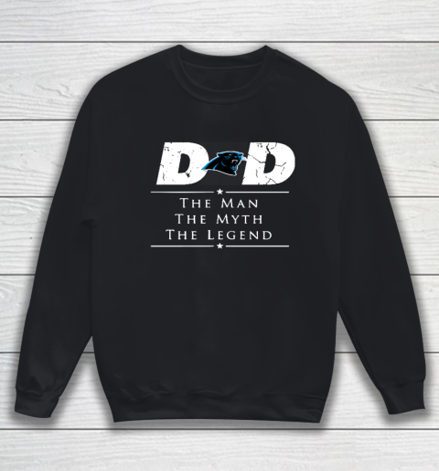 Carolina Panthers NFL Football Dad The Man The Myth The Legend Sweatshirt