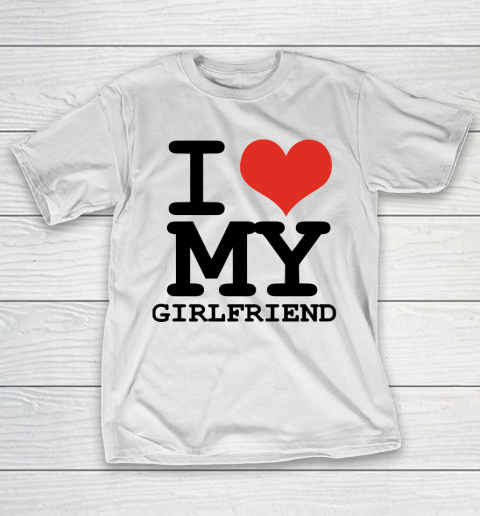 I Heart My Girlfriend  I Love My Girlfriend Shirt T-Shirt