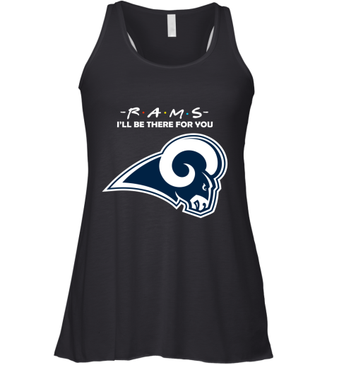 I'll Be There For You Los Angeles Rams Friends Movie NFL Racerback Tank