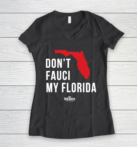 Don't Fauci My Florida  Fauci tshirt Women's V-Neck T-Shirt 6