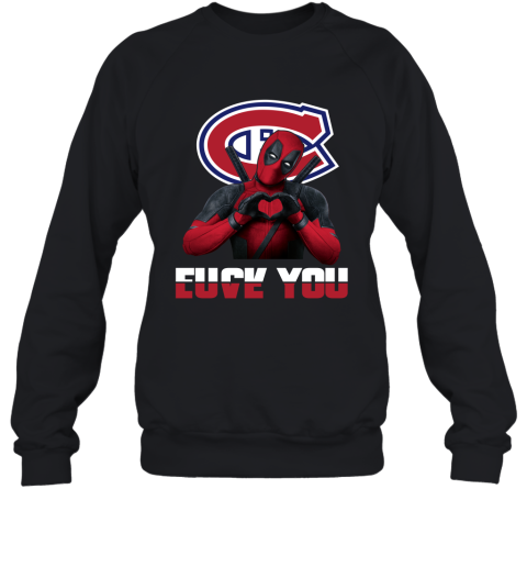 NHL Montreal Canadiens Deadpool Love You Fuck You Hockey Sports 5MmvD0I1PAA sweatshirt 35 95 151514 front black