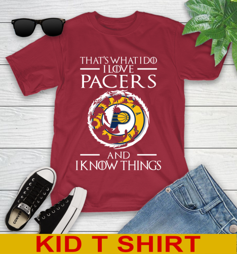 Indiana Pacers NBA Basketball That's What I Do I Love My Team And I Know Things Game Of Thrones 108