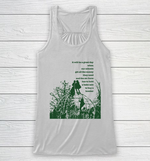 It Will Be a Great Day When Our School Racerback Tank
