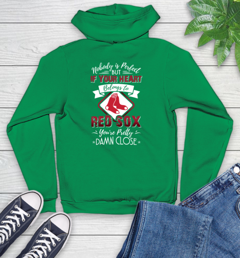 MLB Baseball Boston Red Sox Nobody Is Perfect But If Your Heart Belongs To Red Sox You're Pretty Damn Close Shirt Youth Hoodie 7