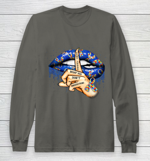 Autism Lips Don t Judge What You Don t Understand Autism Mom Long Sleeve T-Shirt 5