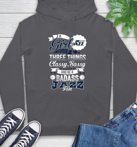 Utah Jazz NBA A Girl Should Be Three Things Classy Sassy And A Be Badass Fan Hoodie 7