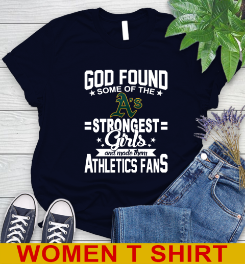 Oakland Athletics MLB Baseball God Found Some Of The Strongest Girls Adoring Fans Women's T-Shirt - Image 3