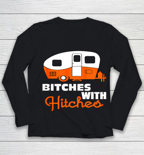Funny Camping Bitches With Hitches Youth Long Sleeve