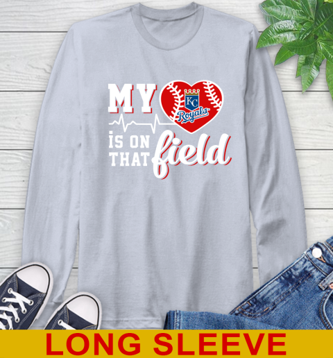 MLB My Heart Is On That Field Baseball Sports Kansas City Royals Long Sleeve T-Shirt 6