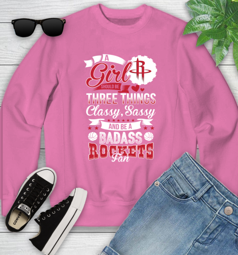 Houston Rockets NBA A Girl Should Be Three Things Classy Sassy And A Be Badass Fan Youth Sweatshirt 6