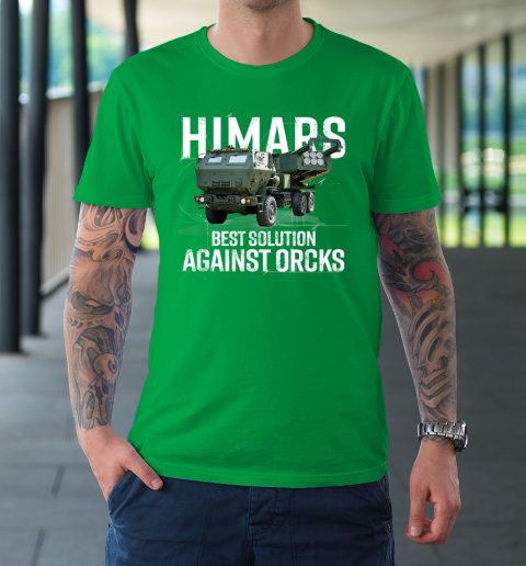 Himars Best Solution Against Orcks Army Ukarine USA T-Shirt 13