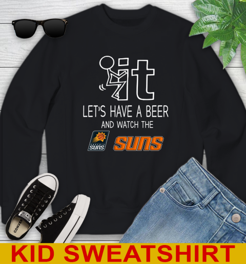 Phoenix Suns Basketball NBA Let's Have A Beer And Watch Your Team Sports Youth Sweatshirt