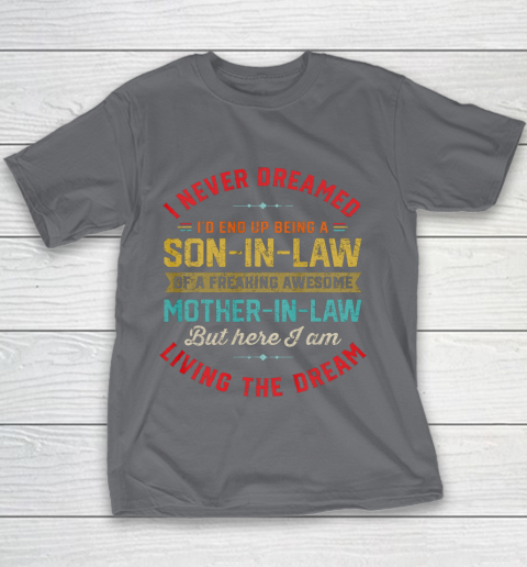 Son In Law Shirt  I Never Dreamed I d End Up Being A Son In Law Mother in Law Youth T-Shirt 5