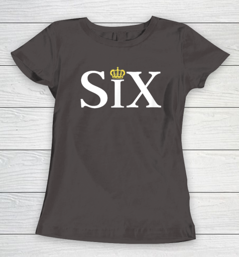 The Six Wives Of Henry VIII, Six The Musical Gift, Theatre Women's T-Shirt 5