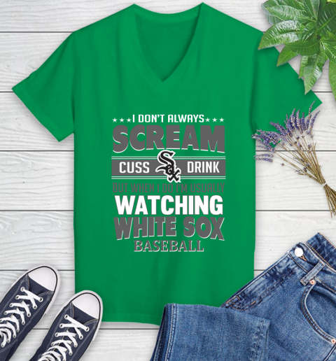 Chicago White Sox MLB I Scream Cuss Drink When I'm Watching My Team Women's V-Neck T-Shirt 5