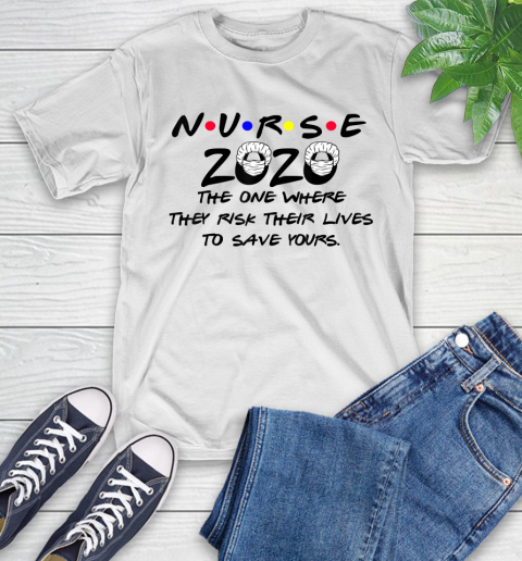Nurse Shirt The One Where I'm A Nurse I Can't Stay At Home T Shirt T-Shirt