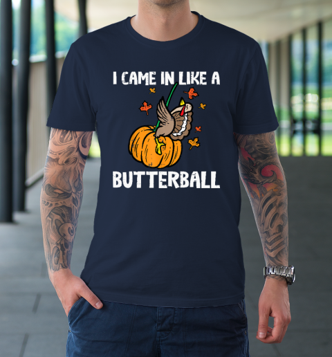 Came In Like A Butterball Funny Thanksgiving T-Shirt 2