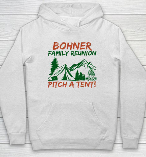 Bohner Family Reunion Pitch A Tent Hoodie