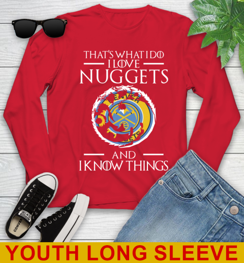 Denver Nuggets NBA Basketball That's What I Do I Love My Team And I Know Things Game Of Thrones 127
