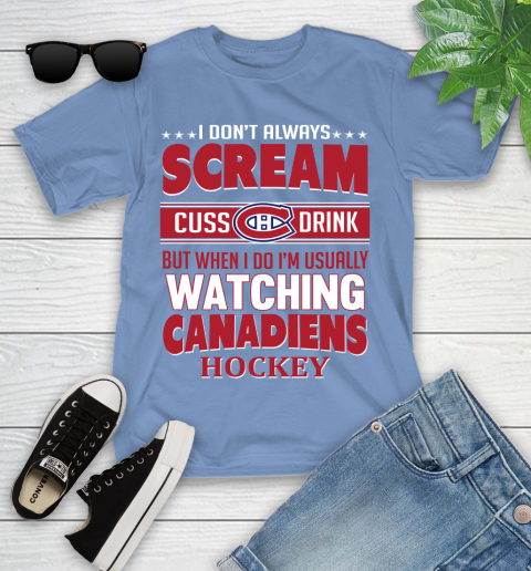 Montreal Canadiens NHL Hockey I Scream Cuss Drink When I'm Watching My Team Youth T-Shirt 15