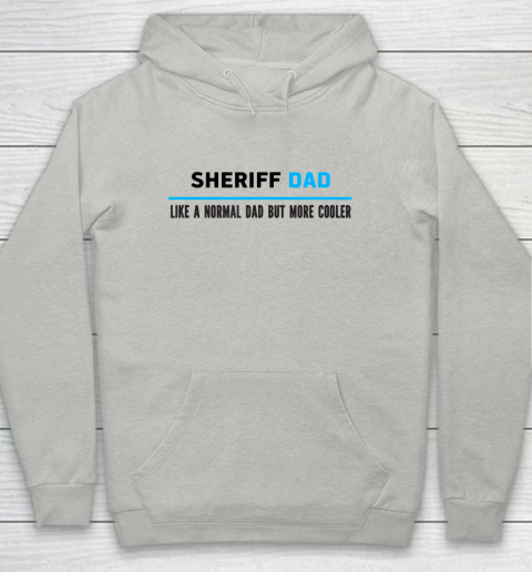 Father gift shirt Mens Sheriff Dad Like A Normal Dad But Cooler Funny Dad's T Shirt Youth Hoodie