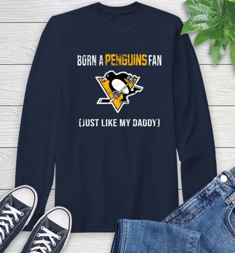 NHL Pittsburgh Penguins Hockey Loyal Fan Just Like My Daddy Shirt Long Sleeve T-Shirt 3