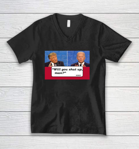 Will You Shut Up Man Presidential Debate V-Neck T-Shirt