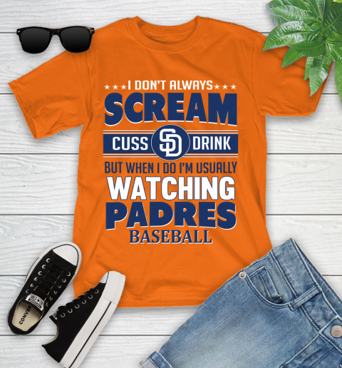 San Diego Padres MLB I Scream Cuss Drink When I'm Watching My Team Youth T-Shirt 9