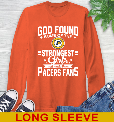 Indiana Pacers NBA Basketball God Found Some Of The Strongest Girls Adoring Fans Long Sleeve T-Shirt 4