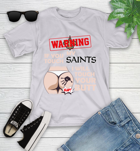 New Orleans Saints NFL Football Warning If You Touch My Team I Will Touch My Butt Youth T-Shirt 4