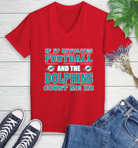 NFL If It Involves Football And The Miami Dolphins Count Me In Sports Women's V-Neck T-Shirt 12