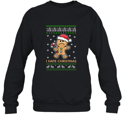 Gingerbread Man  I Hate Christmas Sweatshirt