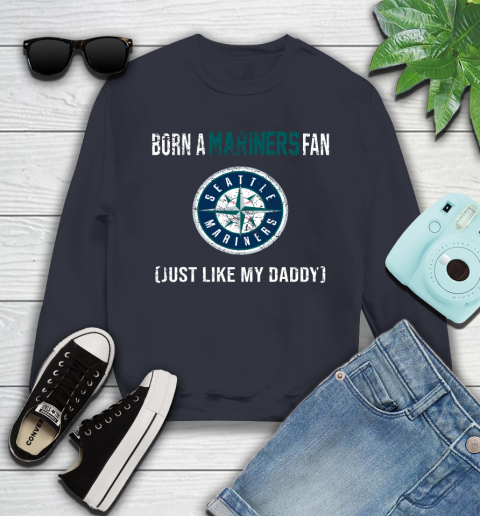 MLB Baseball Seattle Mariners Loyal Fan Just Like My Daddy Shirt Youth Sweatshirt 2