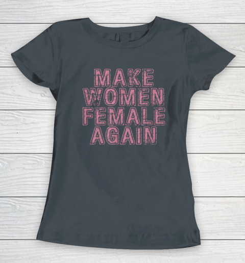 Make Women Female Again Women's T-Shirt 3
