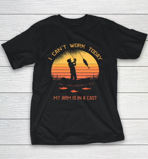 Fisherman, I Can't Work Today My Arm Is In A Cast Funny Youth T-Shirt