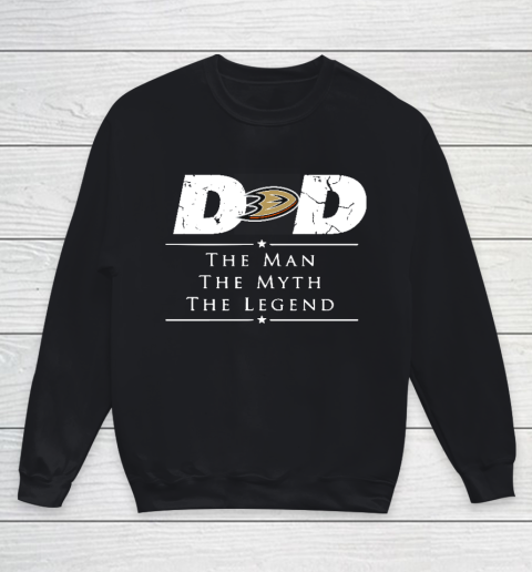 Anaheim Ducks NHL Ice Hockey Dad The Man The Myth The Legend Youth Sweatshirt