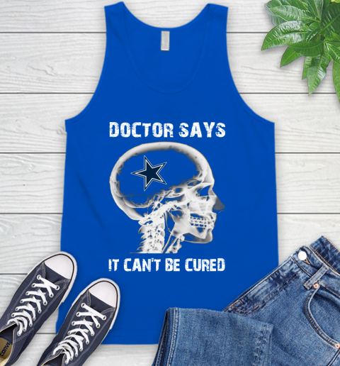 NFL Dallas Cowboys Football Skull It Can't Be Cured Shirt Tank Top 4