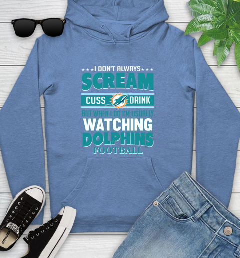 Miami Dolphins NFL Football I Scream Cuss Drink When I'm Watching My Team Youth Hoodie 13